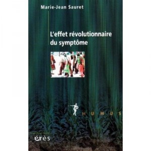L'effet Revolutionnaire Du Symptome - Marie-jean Sauret