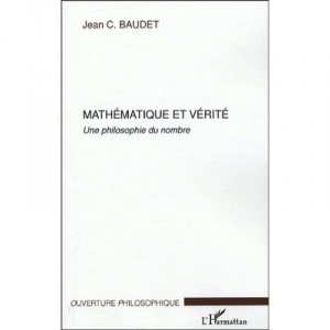 Mathematique Et Verite , Une Philosophie Du Nombre - Jean Baudet