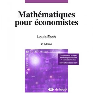 Mathematiques Pour Economistes Et Gestionnaires (4e Edition) - Louis Esch