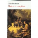 Maitres Et Complices - Gabriel Matzneff