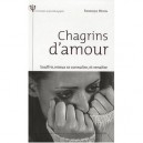 Chagrins D'amour , Souffrir, Mieux Se Connaitre, Et Renaitre - Frederique Hedon