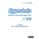 Hyperbole, Mathematiques , 1ere Es , Livre Du Professeur (edition 2005) - Joel Malaval