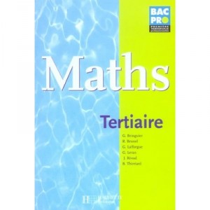 Mathematiques 1ere/terminale Pro Tertiaire - Georges Bringuier