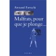 Malfrats, Pour Que Je Plonge - Armand Farrachi