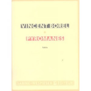 Pyromanes - Vincent Borel