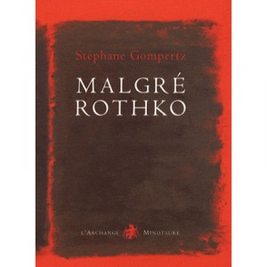 Malgre Rothko - Stephane Gompertz