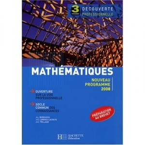 Mathematiques 3eme Decouverte Professionnelle - Livre Eleve - Edition2008 - Berducou+larrieu+tri