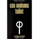 Ces Maisons Qui Tuent - Roger De Lafforest