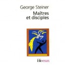 Maitres Et Disciples - George Steiner