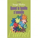 Quand La Famille S'emmele - Serge Hefez