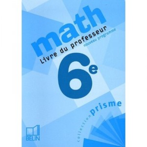 Prisme Belin, Mathematiques , 6eme , Livre Du Professeur (edition 2005) - Jacob , Vissio , Sitbo