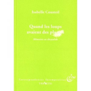 Correspondances Intempestives, Quand Les Loups Avaient Des Plumes - Isabelle Cousteil