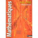 Mathematiques , Bac Pro Industriel , Livre De L'eleve (edition 2006) - Collectif