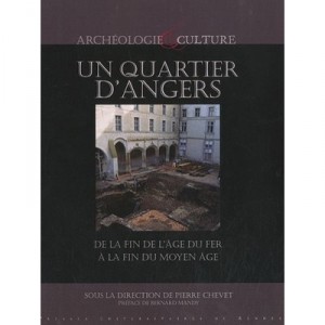 Un Quartier D'angers , De La Fin De L'age Du Fer A La Fin Du Moyen Age - Pierre Chevet