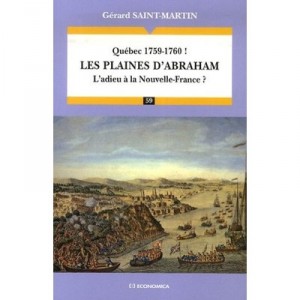 Quebec 1759-1760 ! Les Plaines D'abraham , L'adieu A La Nouvelle-france ? - Gerard Saint-martin