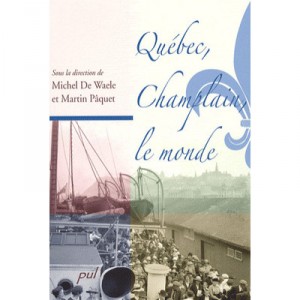 Quebec Champlain Le Monde - Collectif