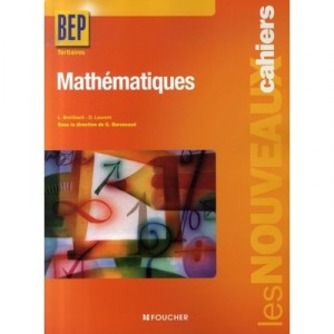 Les Nouveaux Cahiers, Mathematiques , Bep Tertiaires , Livre Pochette - Guy Barussaud , Laurent Breitbach , Denise Laurent