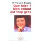 Que Faire ? Mon Enfant Est Trop Gros - Vincent Boggio