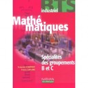 Mathematiques , Bts Industriels Specialites Du Groupement B Et C , Livre De L'eleve (edition 2002) - Francoise Comparat
