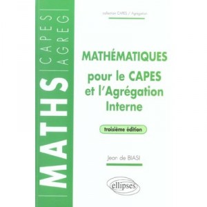 Mathematiques Pour Le Capes Et L'agregation Interne - Jean De Biasi