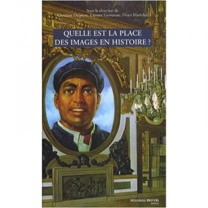 Quelle Est La Place Des Images En Histoire ? - Christian Delporte , Laurent Gervereau