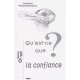 Qu'est-ce Que La Confiance? - Gloria Origgi