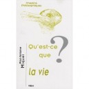 Qu'est-ce Que La Vie ? - Paul-antoine Miquel