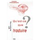 Qu'est-ce Que Traduire ? - Marc De Launay