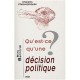 Qu'est-ce Qu'une Decision Politique ? - Bruno Bernardi