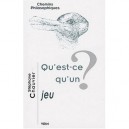 Qu'est-ce Qu'un Jeu ? - Stephane Chauvier