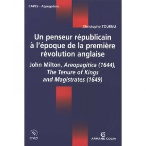 Un Penseur Republicain A L'epoque De La Premiere Revolution Anglaise , John Milton , Capes, Agregation - Christophe Tournu