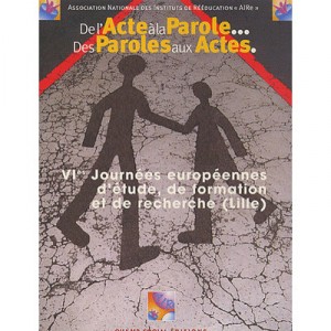 De L'acte A La Parole De La Parole Aux Actes - Collectif