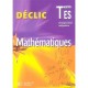 Mathematiques , Declic ,  terminale Es , Enseignement Obligatoire , Livre De L'eleve (edition 2006) - Lydie Misset