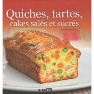 Quiches, Pies, Cakes sweet and savory - Collectif