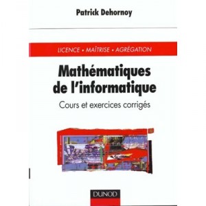 Mathematiques De L'informatique , Cours Et Exercices Corriges - Dehornoy