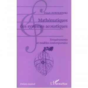 Mathematiques Des Systemes Acoustiques , Temperaments Et Modeles Contemporains - Franck Jedrzejewski