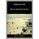 Qui Se Souvient De La Mer - Mohammed Dib