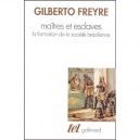 Maitres Et Esclaves , La Formation De La Societe Bresilienne - Gilberto Freyre
