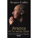 Avance Et Tu Seras Libre , Entretiens Avec Elizabeth Coquart Et Philippe Huet - Jacques Gaillot
