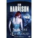 Rachel Morgan T.1 , Sorciere Pour L'echafaud - Kim Harrison
