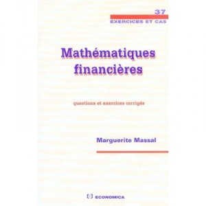 Mathematiques Financieres , Questions Et Exercices Corriges - Marguerite Massal