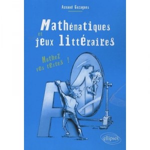 Mathematiques  Jeux Litteraires , Mathez Vos Textes ! - Arnaud Gazagnes
