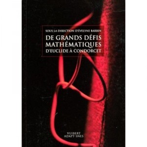 De Grands Defis Mathematiques , D'euclide A Condorcet - Evelyne Barbin
