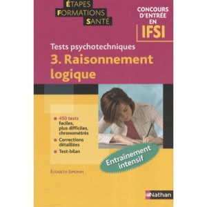 Concours D'entree En Ifsi , Tests Psychotechnique T.3 , Raisonnement Logique - Elisabeth Simonin