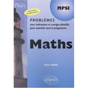 Mathematiques Mpsi , Problemes Corriges , Nouveau Programme - Walter Damin