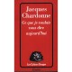 Ce Que Je Voulais Vous Dire Aujourd'hui - Jacques Chardonne