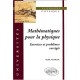 Mathematiques Pour La Physique , Exercices Et Problemes Corriges - Malik Mamode
