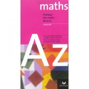 Mathematiques , Pratique Des Maths De A A Z - Georges Alain