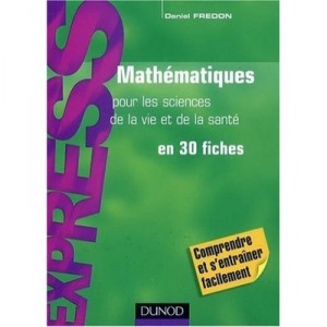 Mathematiques Pour Les Sciences De La Vie Et De La Sante En 30 Fiches - Daniel Fredon