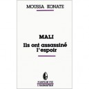 Mali, Ils Ont Assassine L'espoir - Moussa Konate